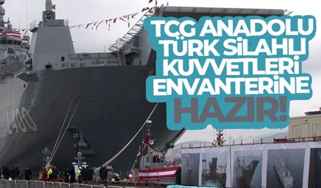 TCG Anadolu Envantere Girmek İçin Hazır!