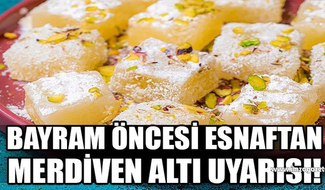 Esnaftan Ramazan Bayramı öncesi vatandaşa ‘merdiven altı’ uyarısı!..