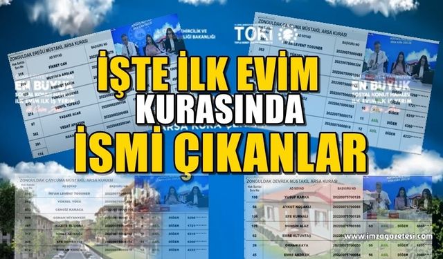 ZONGULDAK ÇAYCUMA, DEVREK, EREĞLİ İLK EVİM MÜSTAKİL KURASINDA İSMİ ÇIKANLAR...