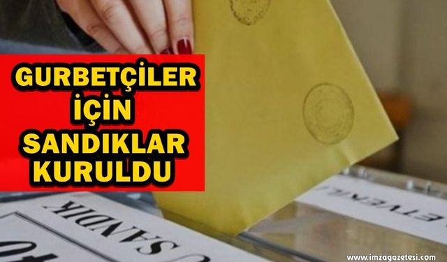 Gurbetçiler İçin Sandıklar Kuruldu!