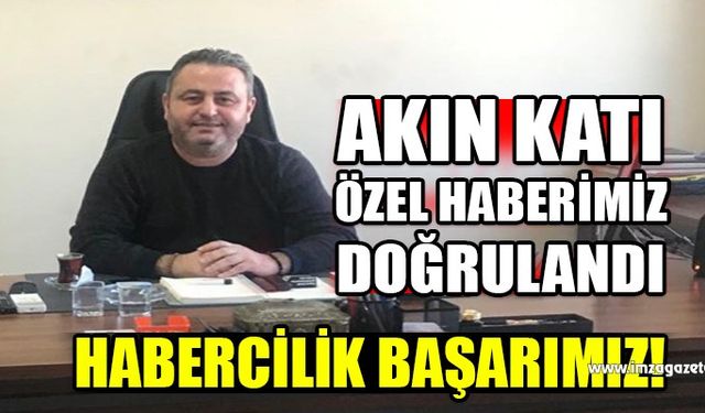 Akın Katı özel haberimiz doğrulandı...