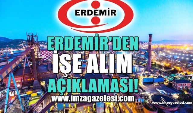 Erdemir’de işe alımı açıklaması... ŞARTLARI TEK TEK AÇIKLADILAR...