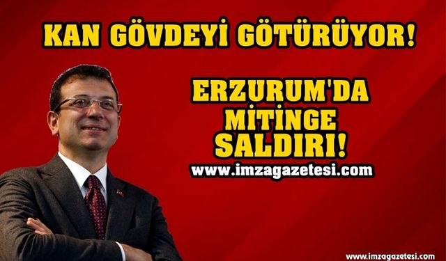 ERZURUM'DA MİTİNGE SALDIRI! KAN GÖVDEYİ GÖTÜRÜYOR...