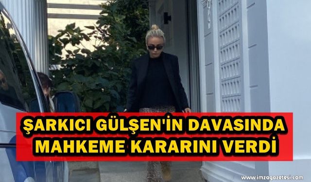 Şarkıcı Gülşen'in Davasında Karar Çıktı!