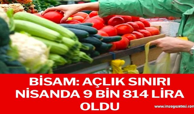 BİSAM: Açlık sınırı nisanda 9 bin 814 lira oldu!..