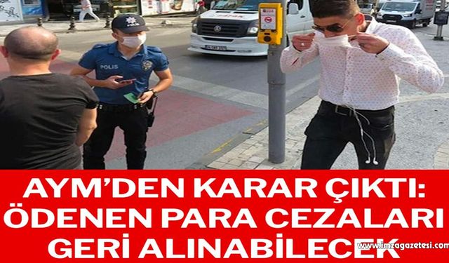 AYM’den karar çıktı: Ödenen para cezaları geri alınabilecek!..