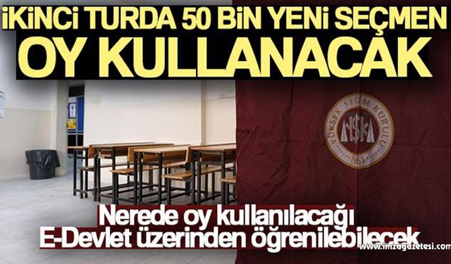 50 bin yeni seçmen Cumhurbaşkanlığı ikinci tur seçimin oy kullanacak…