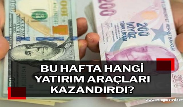 Bu hafta hangi yatırım araçları kazandırdı?..