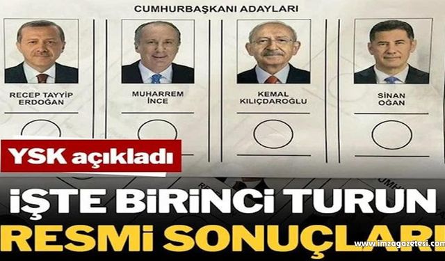 YSK birinci turun seçim sonuçlarını açıkladı...