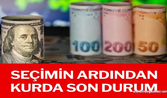 Seçimin ardından kurda son durum…