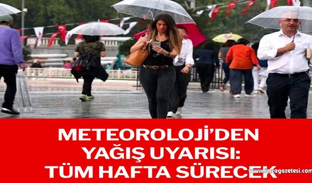 Meteoroloji’den yağış uyarısı: Tüm hafta sürecek!..