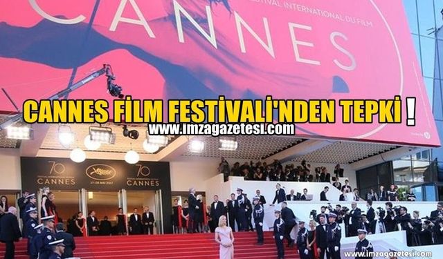 Cannes Film Festivali'nden Tepki!