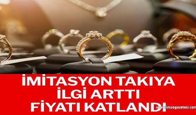 İmitasyon takıya ilgi arttı, fiyatı katlandı…