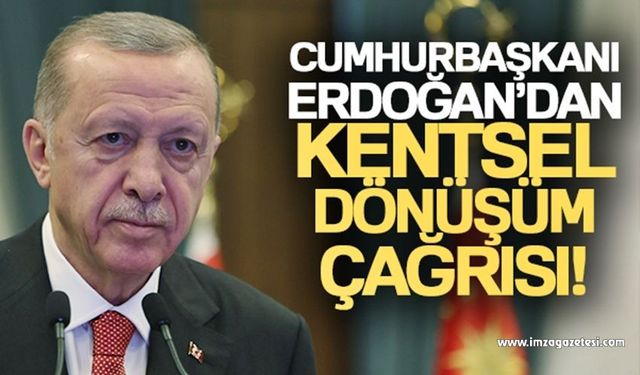 Depremi hatırlatan Cumhurbaşkanı Erdoğan'dan kentsel dönüşüm çağrısı...