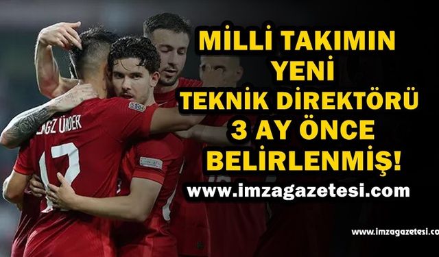 Milli Takımın yeni teknik direktörü 3 ay öncesinden belirlenmiş...