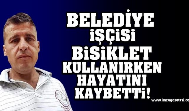 Bisikletle işe giden Belediye işçisi hayatını kaybetti