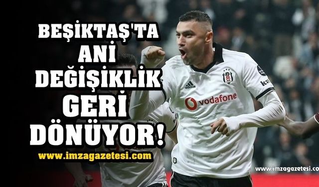 BEŞİKTAŞ'TA ANİ DEĞİŞİKLİK! BURAK YILMAZ GERİ DÖNÜYOR...