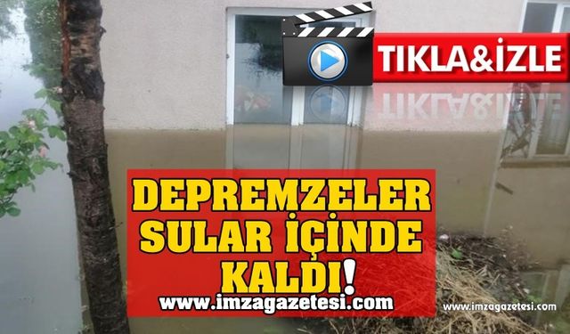 Depremzedeler Sular İçinde Kaldı!