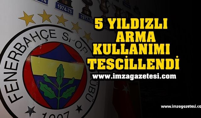 FENERBAHÇE'NİN 5 YILDIZLI ARMASI TESCİLLENDİ!