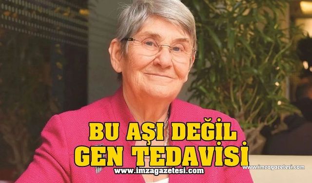 “Bu aşı değil gen tedavisi”