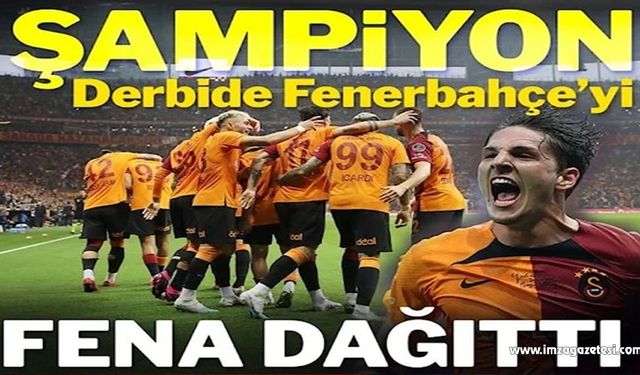 Galatasaray derbide Fenerbahçe’yi fena dağıttı…