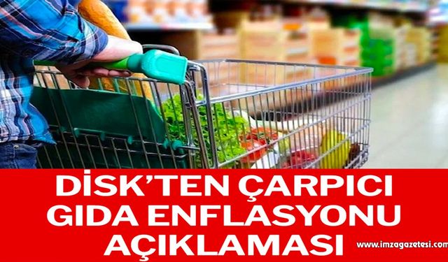 DİSK’ten çarpıcı gıda enflasyonu açıklaması…