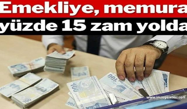 Emekliye, memura yüzde 15 zam yolda!..