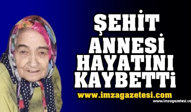 Şehit annesi hayatını kaybetti