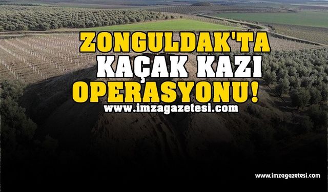 Zonguldak'ta kaçak kazı operasyonu!