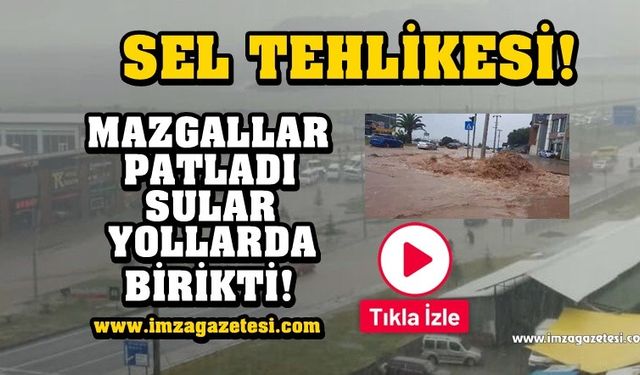 SEL TEHLİKESİ! Mazgallar yetersiz kaldı, yollarda su birikti!