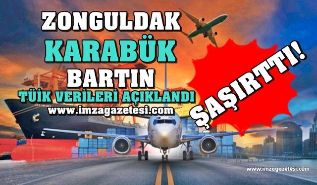 TÜİK ihracat verileri... Zonguldak, Karabük, Bartın şaşırttı!