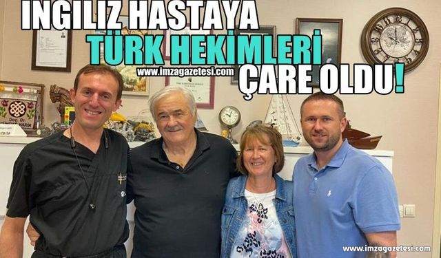 İngiliz Hastaya Türk Hekimleri Çare Oldu!