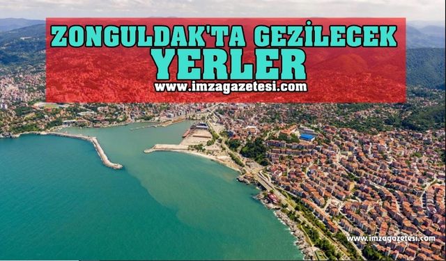 Zonguldak'ta Gezilecek Yerler...