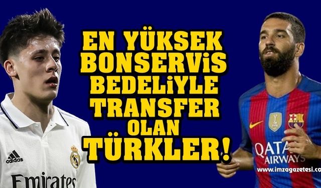 En yüksek bonservis fiyatı ödenen Türk futbolcular…