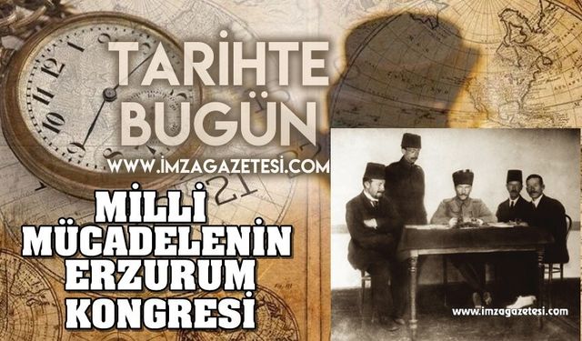 Milli Mücadelenin Adımları Erzurum Kongresi'nde Atıldı!