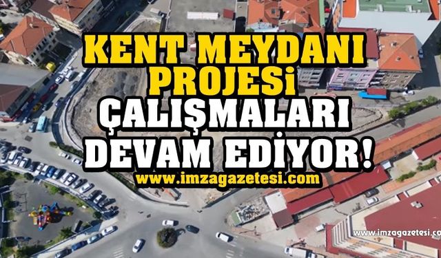 Kozlu Yeni Kent Meydanı çalışmaları sürüyor!