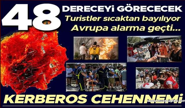 Kerberos cehennemi: Kavurucu sıcaklar mahvetti!..