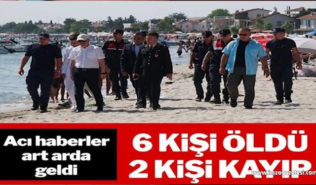 Acı haberler art arda geldi: 6 ölü, 2 kayıp!..