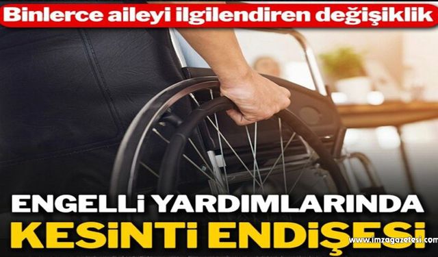 Engellilere verilen bakım yardımında kesinti endişesi!..