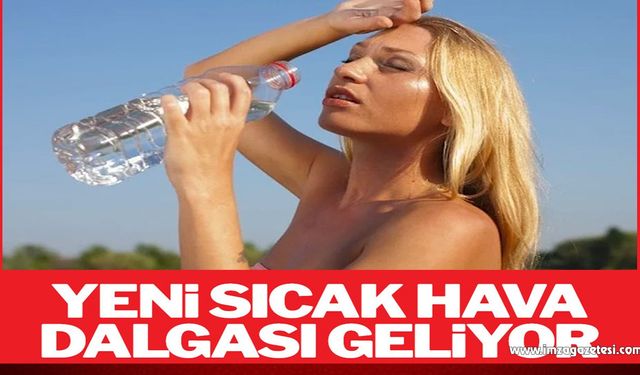 Yandık! Yeni sıcak hava dalgası geliyor!..