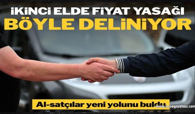 İkinci el aracın sıfır fiyatından satılması yasağı ‘ek bedellerle’ deliniyor!..