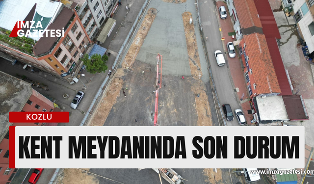 Kozlu Kent meydanında son durum!