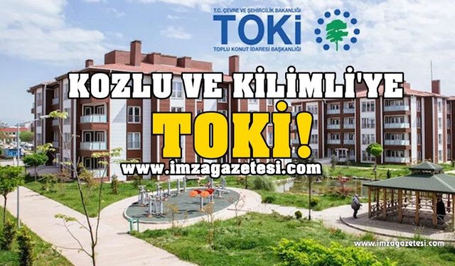 Kozlu ve Kilimli’ye TOKİ!