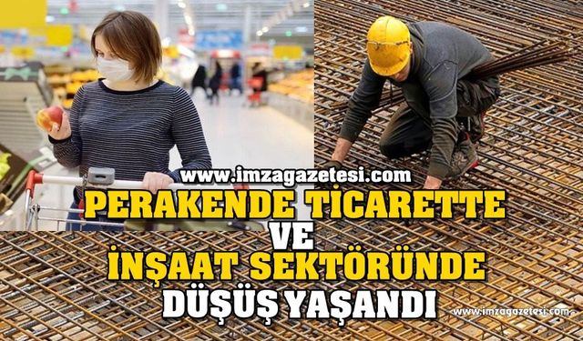 Perakende Ticaret ve İnşaat Sektörlerinde Düşüş Yaşandı!