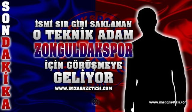 İsmi sır gibi saklanan o teknik adam Zonguldakspor için geliyor!