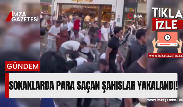 Caddede dolar saçan şahıslar düzenlenen operasyonla yakalandı!