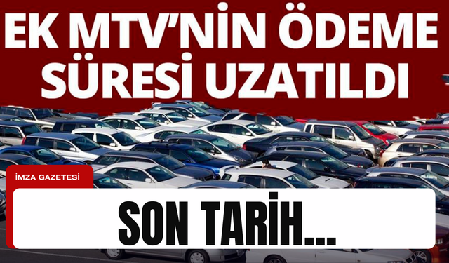 Ek MTV’nin ödeme süresi ne zamana uzadı?