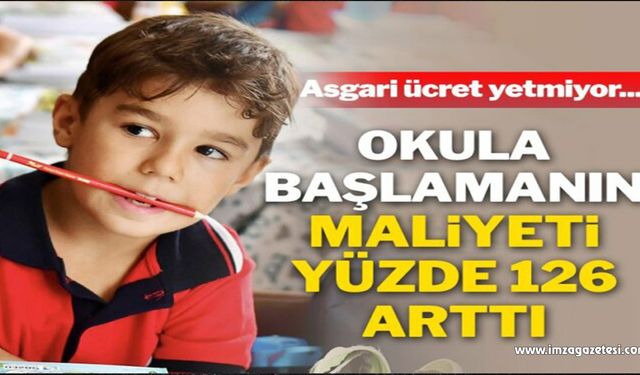 Okula başlama maliyeti yüzde 126 arttı!..