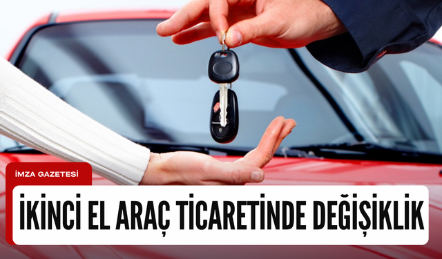 Taşınmaz ve ikinci el araç ticaretinde değişiklik