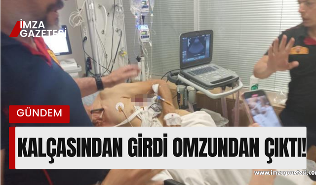 Demir çubuk kalçasından girdi omzundan çıktı